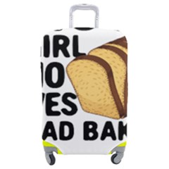 Bread Baking T- Shirt Funny Bread Baking Baker Crust A Girl Who Loves Bread Baking T- Shirt Luggage Cover (medium) by JamesGoode