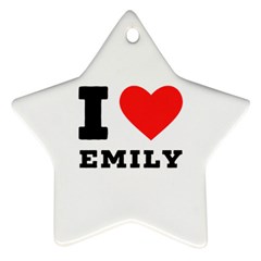 I Love Emily Ornament (star) by ilovewhateva