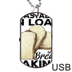 Bread Baking T- Shirt Funny Bread Baking Baker Toastally In Loaf With Bread Baking T- Shirt Dog Tag Usb Flash (one Side) by JamesGoode